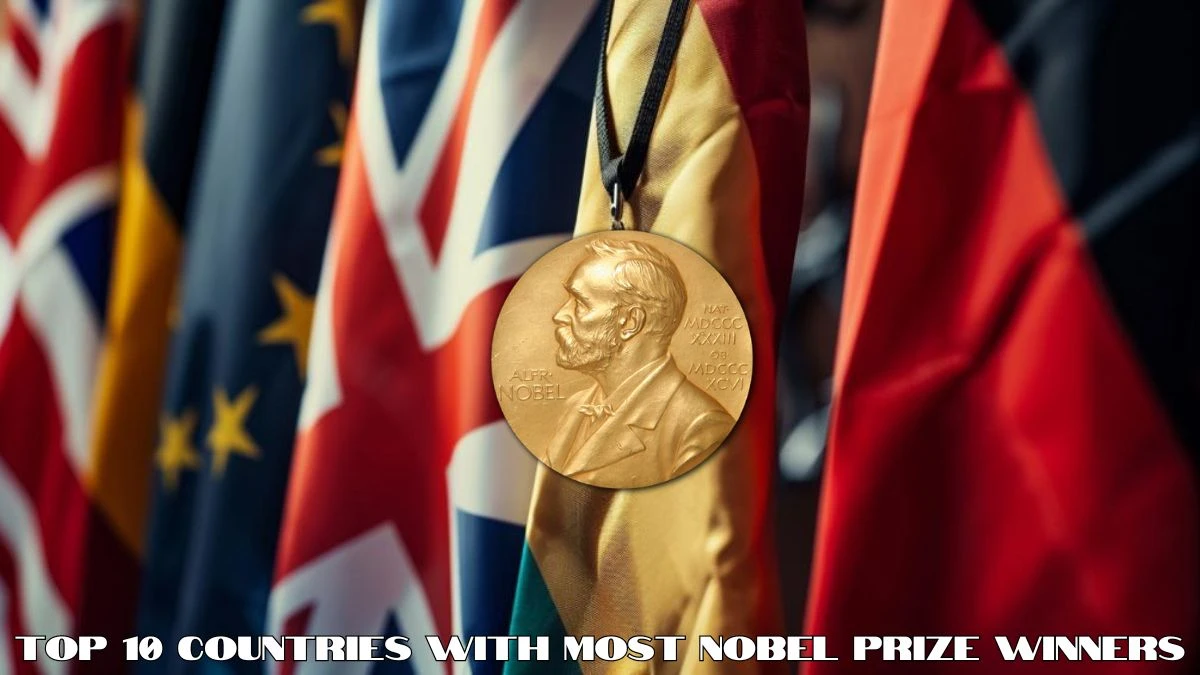 Top 10 Countries With Most Nobel Prize Winners - Charting Excellence Across Nations