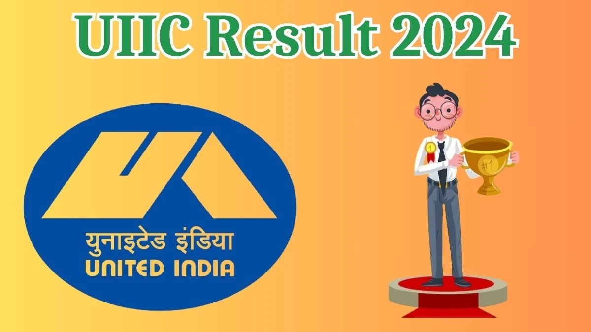 UIIC Result 2024 Declared uiic.co.in Assistant Check UIIC Merit List Here - 25 March 2024