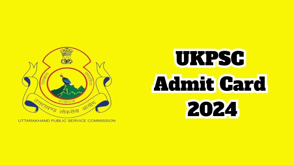 UKPSC Admit Card 2024 Release Direct Link to Download UKPSC Forest Guard Admit Card psc.uk.gov.in - 11 March 2024