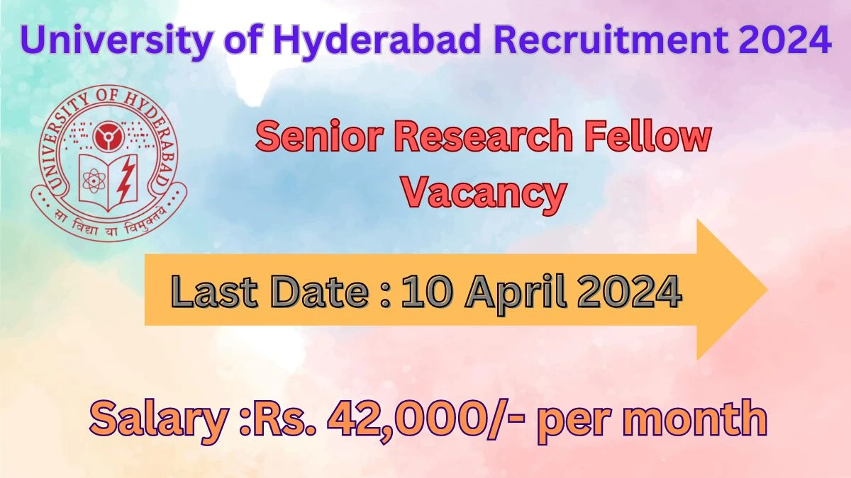 University of Hyderabad Recruitment 2024 Notification for Senior Research Fellow Vacancy 01 posts at uohyd.ac.in