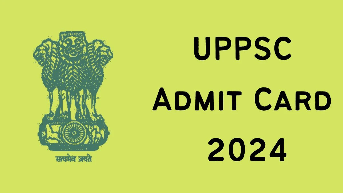 UPPSC Admit Card 2024 will be declared soon uppsc.up.nic.in Steps to Download Hall Ticket for Combined State/ Upper Subordinate Services - 05 March 2024