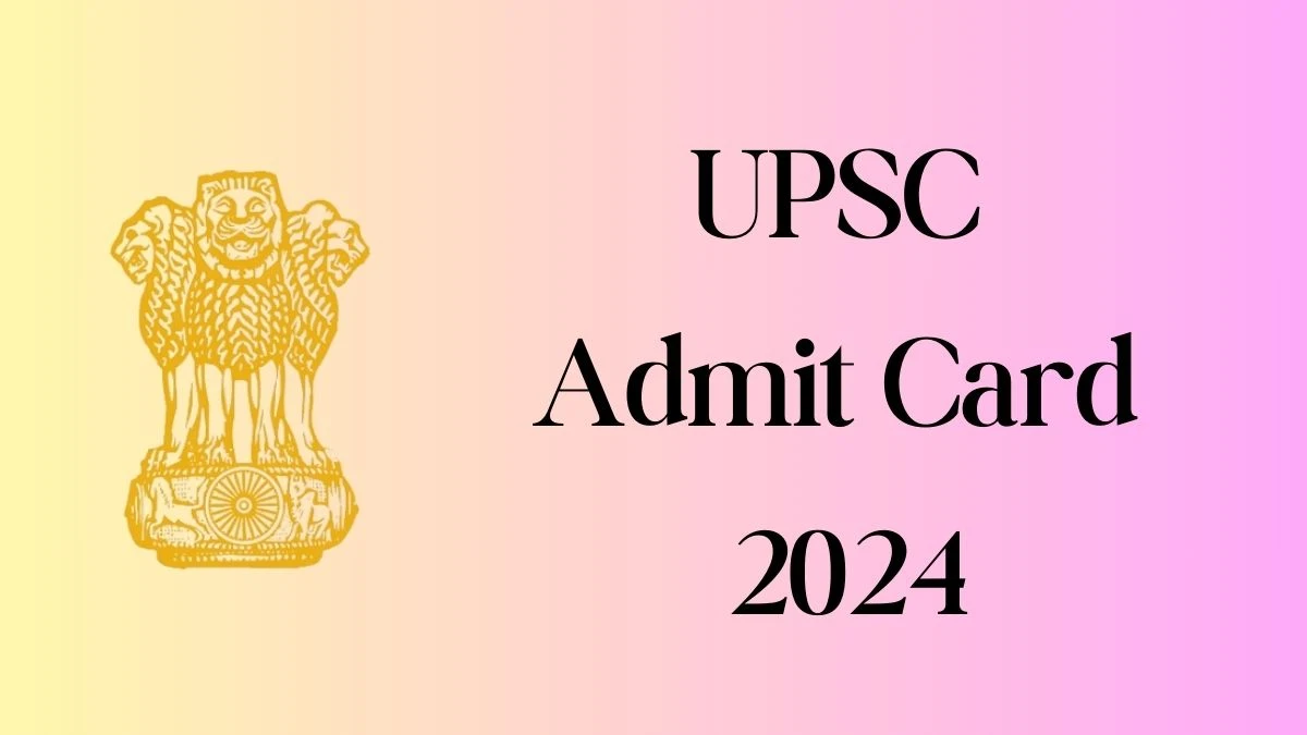UPSC Admit Card 2024 will be declared soon upsc.gov.in Steps to Download Hall Ticket for National Defense Academy - 07 March 2024