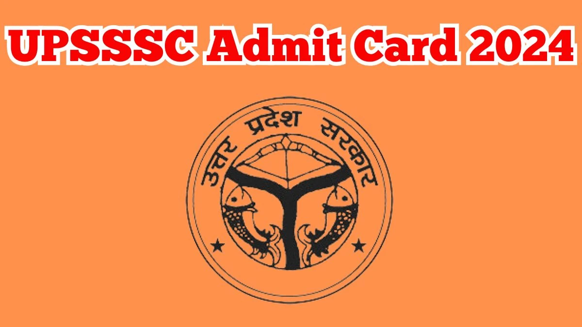 UPSSSC Admit Card 2024 will be notified soon Ayurved Pharmacist upsssc.gov.in Here You Can Check Out the exam date and other details 15 March 2024