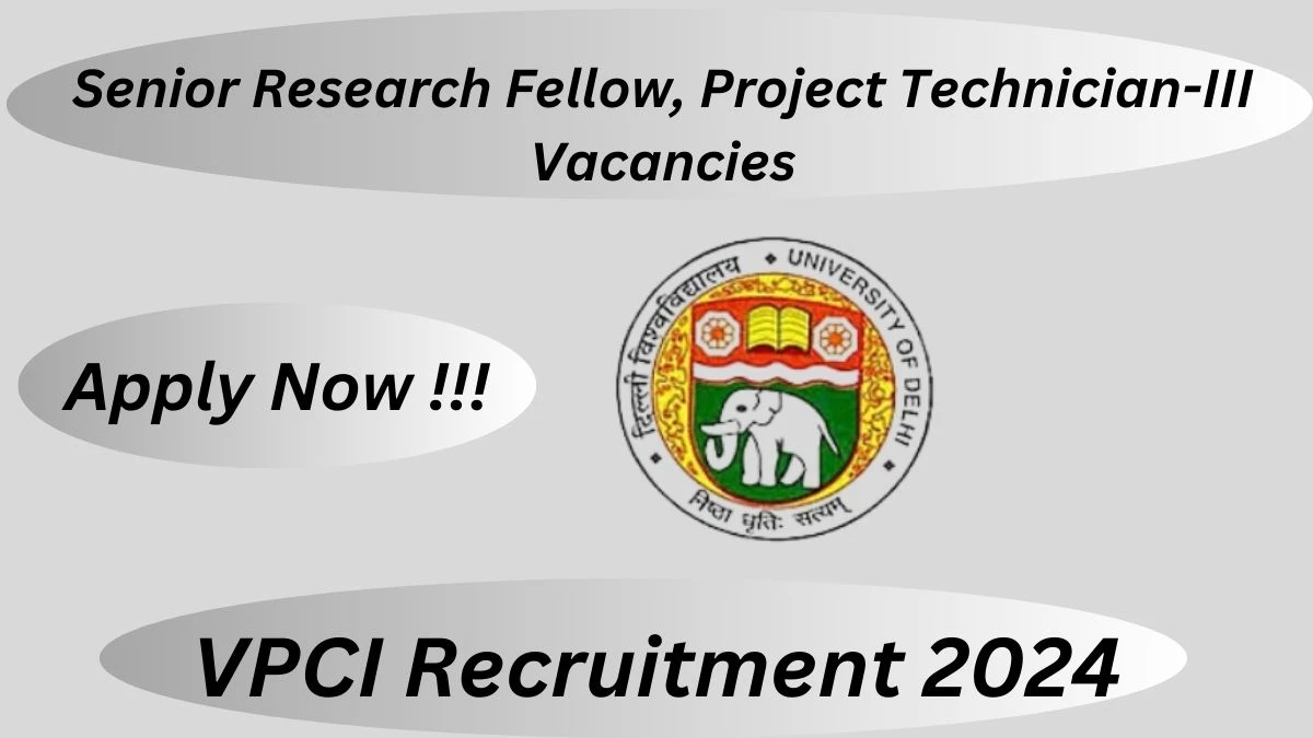 VPCI Recruitment 2024: Check Vacancies for Senior Research Fellow, Project Technician-III Job Notification, Apply Online