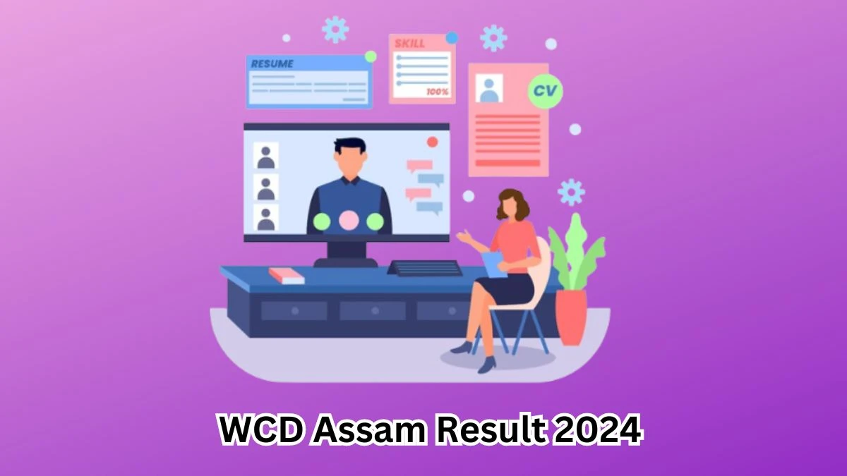 WCD Assam Counsellor and Other Posts Result 2024 Announced Download WCD Assam Result at womenandchildren.assam.gov.in - 13 March 2024