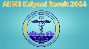AIIMS Kalyani Result 2024 Declared aiimskalyani.edu.in Junior Resident Check AIIMS Kalyani Merit List Here - 04 April 2024