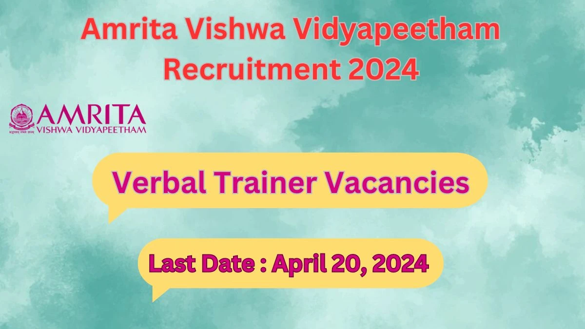 Amrita Vishwa Vidyapeetham Recruitment 2024: Check Vacancies for Verbal Trainer Job Notification, Apply Online