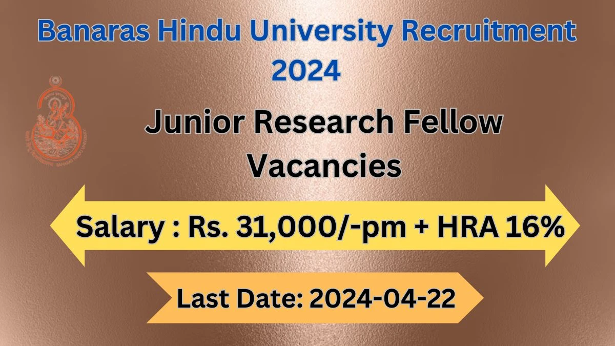 Banaras Hindu University Recruitment 2024 Notification for Junior Research Fellow Vacancy 01 posts at bhu.ac.in