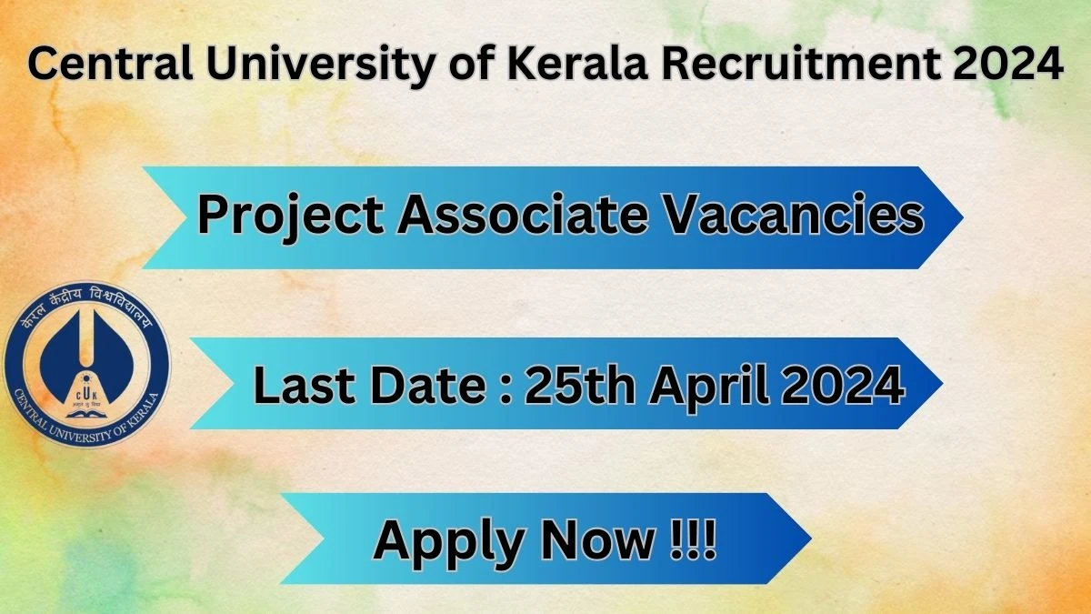 Central University of Kerala Recruitment 2024: Check Vacancies for Project Associate Job Notification, Apply Online