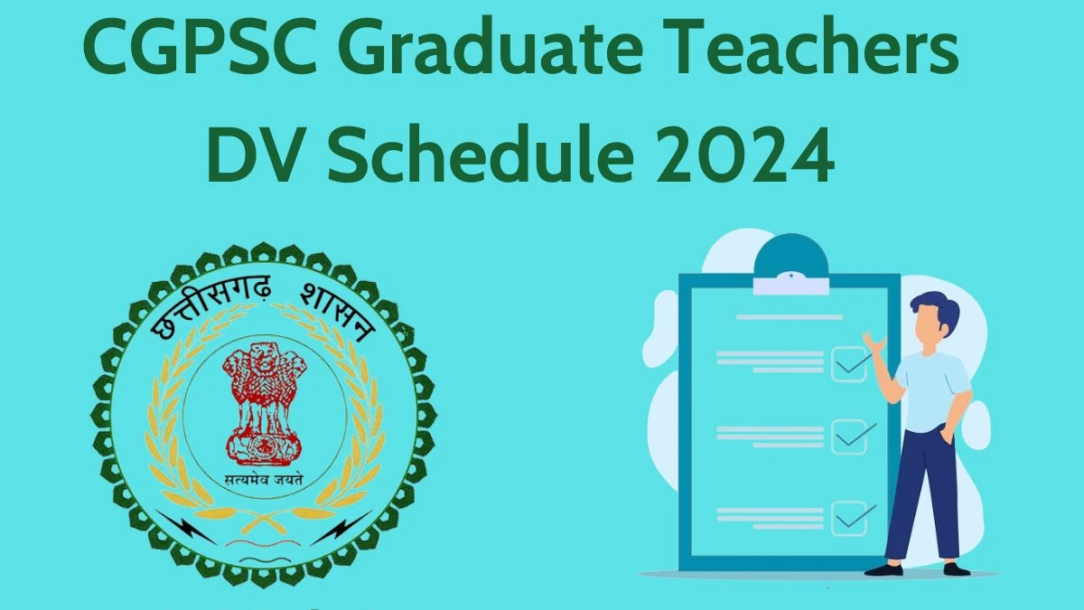 CGPSC Graduate Teachers DV Schedule 2024: Check Document Verification Date @ psc.cg.gov.in - 05 April 2024