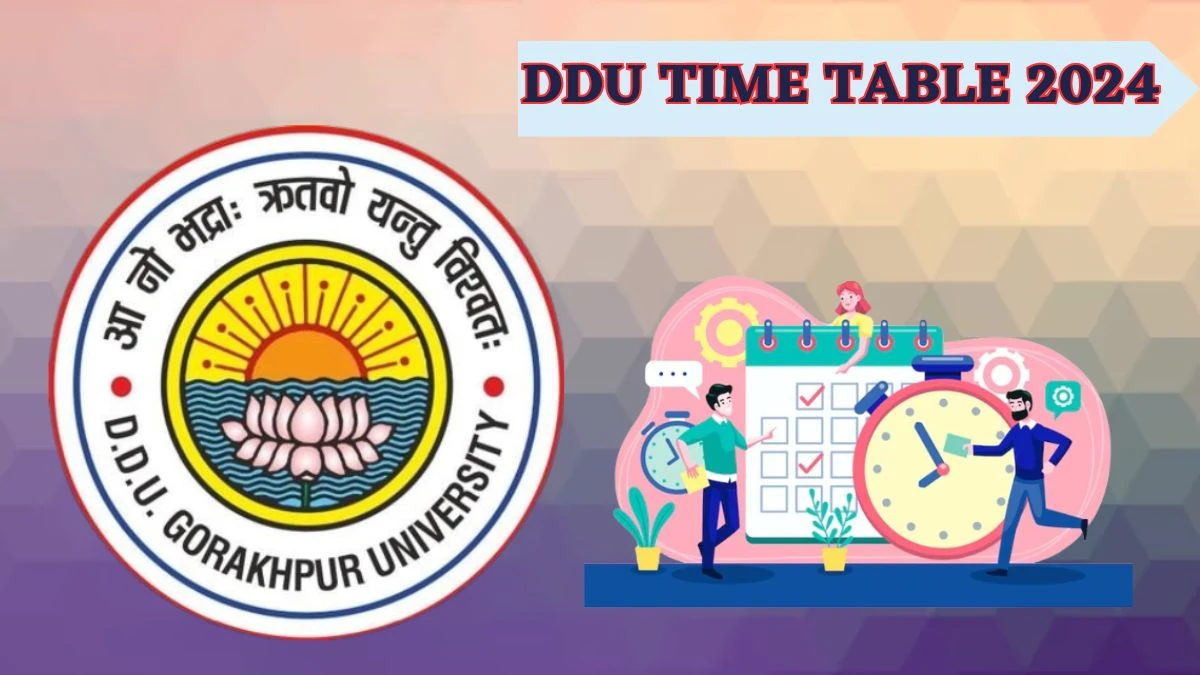DDU Time Table 2024 (OUT) Check Exam Revised Annual Examination 2024 at ddugu.ac.in Here - 04 Apr 2024