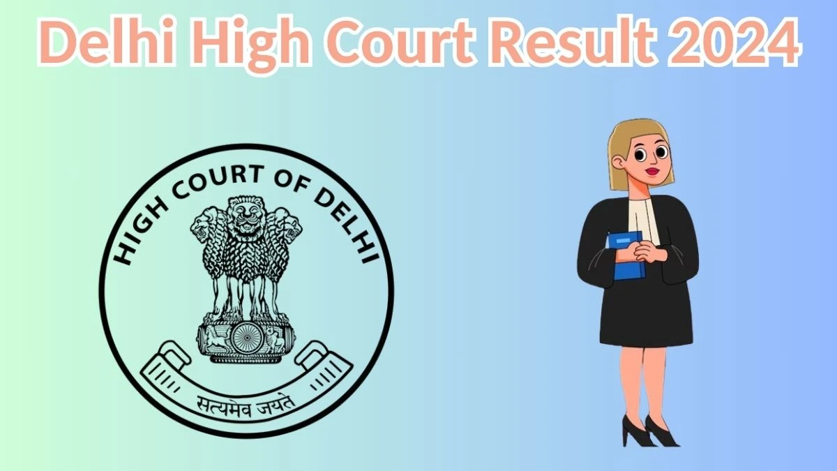 Delhi High Court Result 2024 Declared delhihighcourt.nic.in Clerk Check Delhi High Court Merit List Here - 05 April 2024
