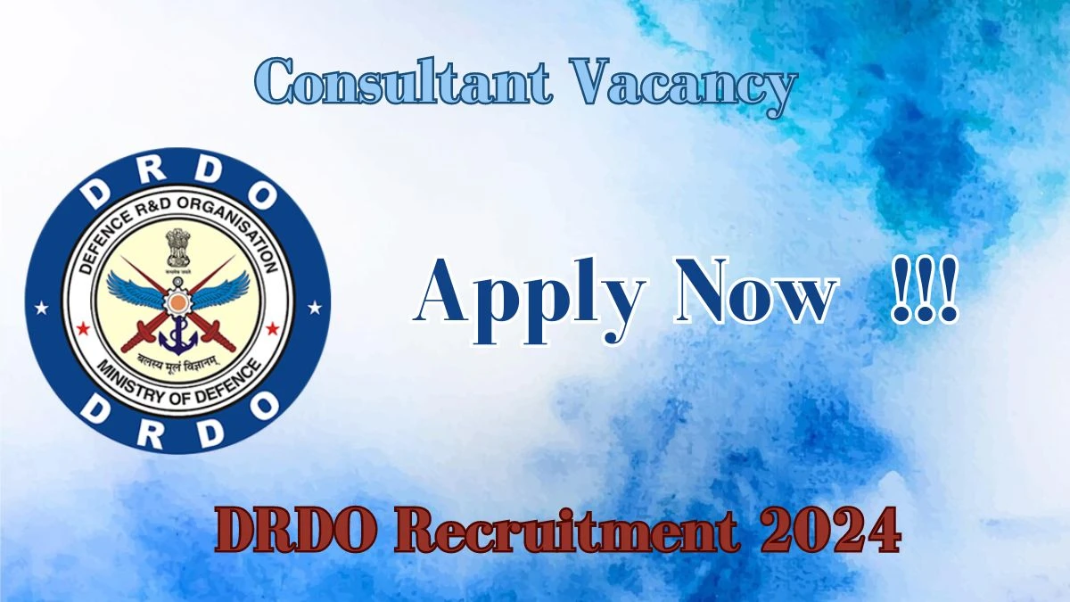 DRDO Recruitment 2024: Check Vacancies for Consultant  Job Notification, Apply Online