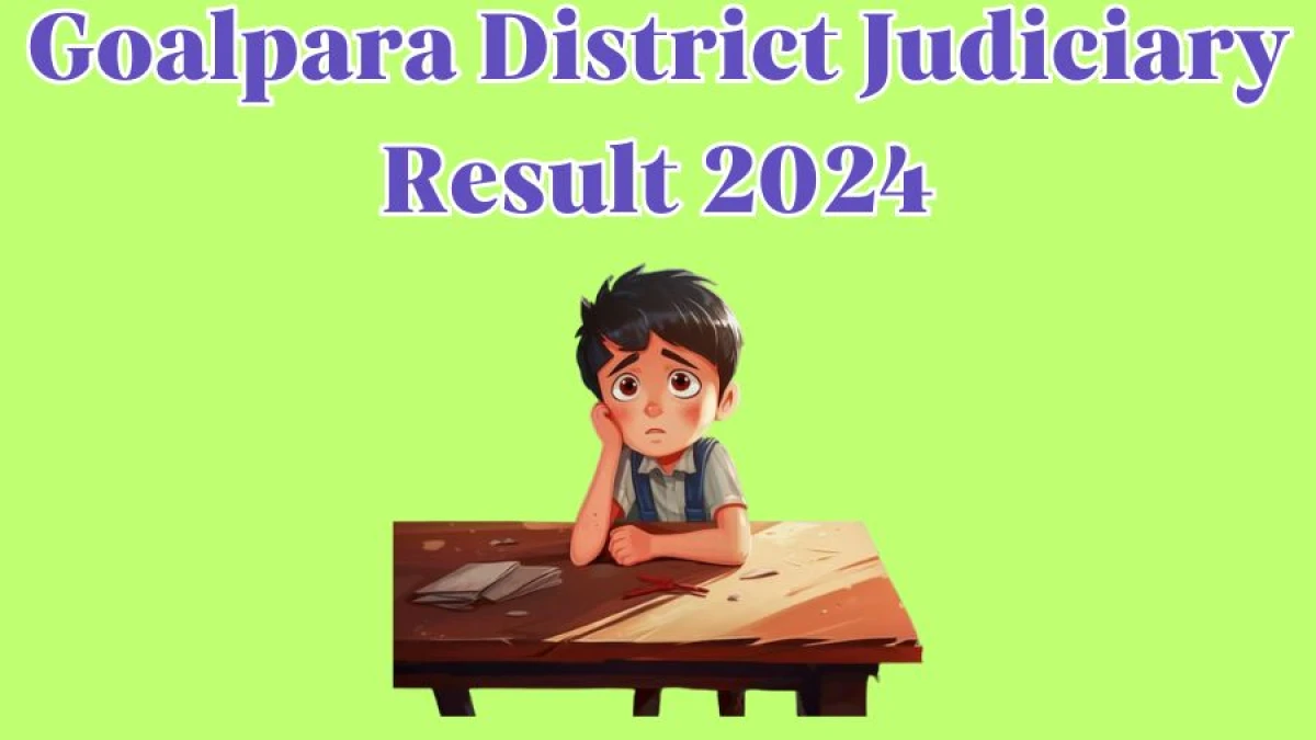 Goalpara District Judiciary Office Peon Result 2024 Announced Download Goalpara District Judiciary Result at goalpara.dcourts.gov.in - 04 April 2024
