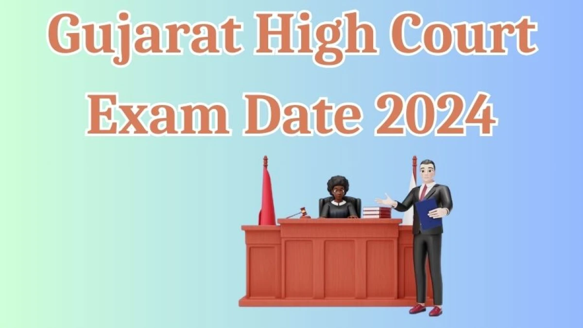 Gujarat High Court Exam Date 2024 Check Date Sheet / Time Table of Assistant and Assistant/ Cashier gujarathighcourt.nic.in - 04 April 2024