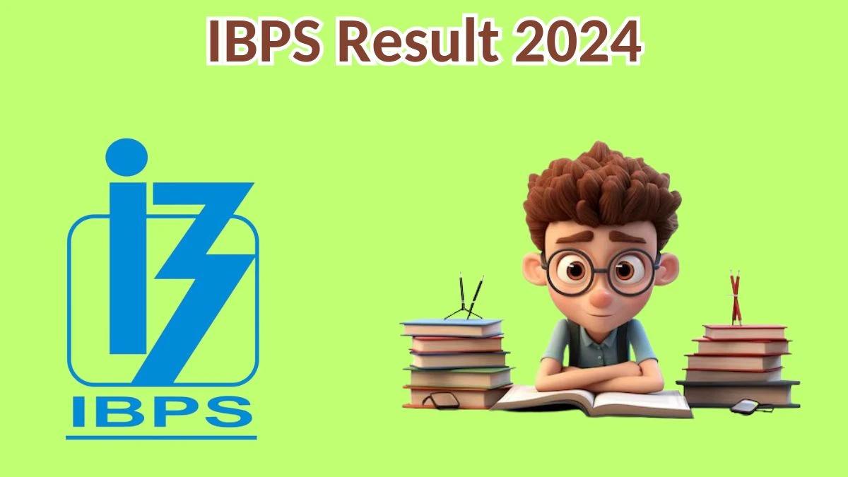 IBPS Result 2024 Declared IBPS.gov.in Clerk Check IBPS Merit List Here - 05 April 2024