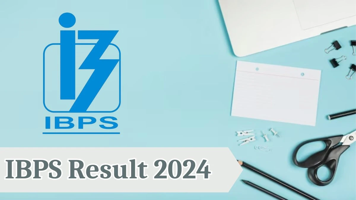 IBPS Result 2024 Declared ibpsonline.ibps.in Probationary Officer/ Management Trainee Check IBPS Merit List Here - 02 April 2024