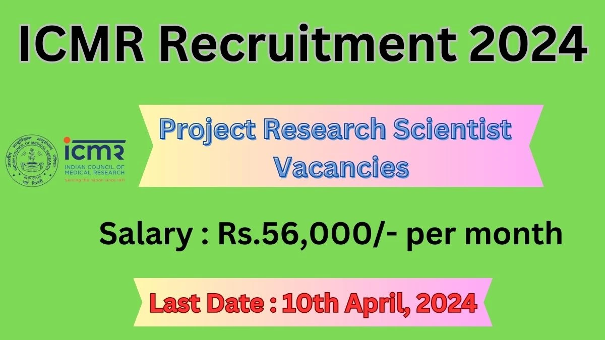 ICMR Recruitment 2024: Check Vacancies for Project Research Scientist Job Notification, Apply Online