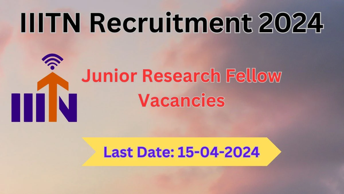 IIITN Recruitment 2024 Notification for Junior Research Fellow Vacancy 01 posts at iiitn.ac.in
