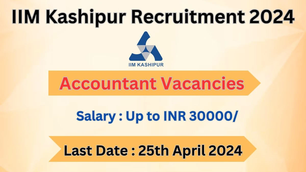 IIM Kashipur Recruitment 2024: Check Vacancies for Accountant Job Notification, Apply Online
