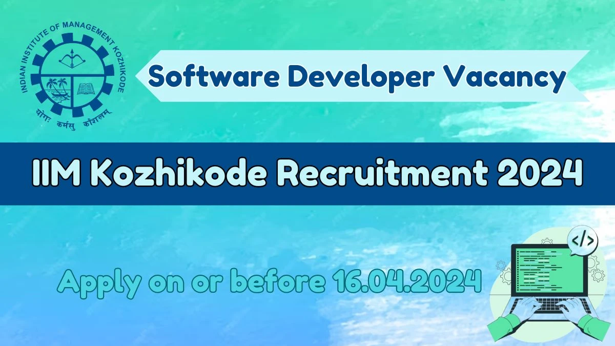 IIM Kozhikode Recruitment 2024, Apply for Software Developer Posts - Dont Miss It!