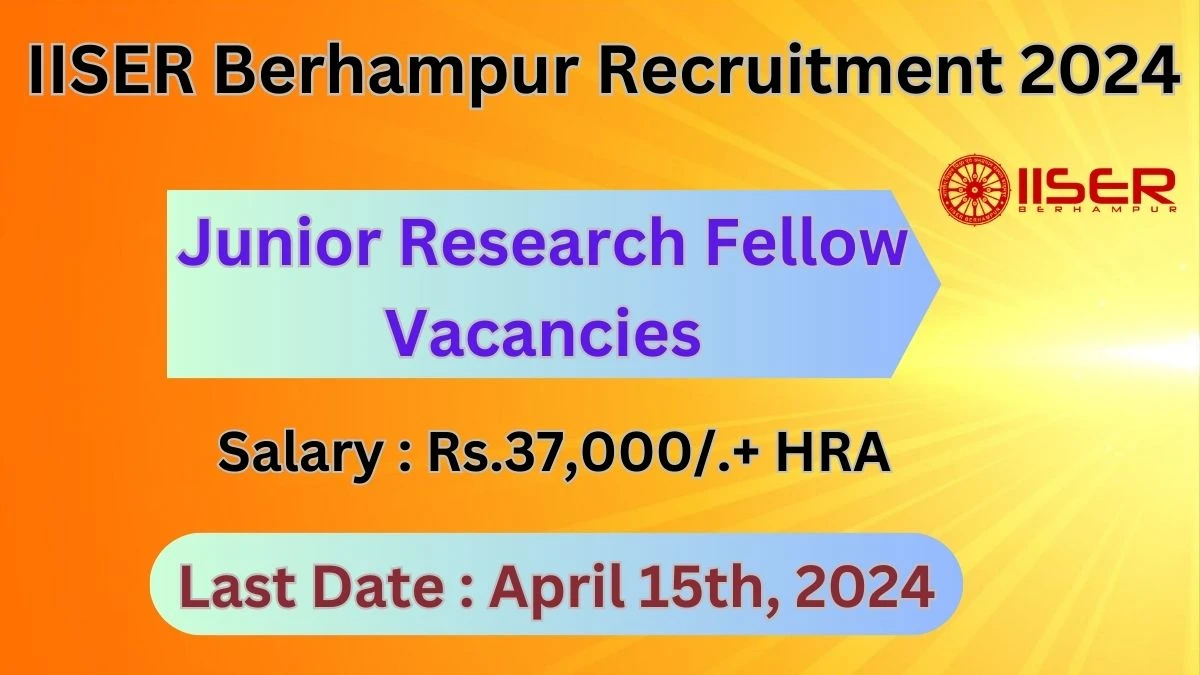 IISER Berhampur Recruitment 2024 Notification for Junior Research Fellow Vacancy 01 posts at iiserbpr.ac.in