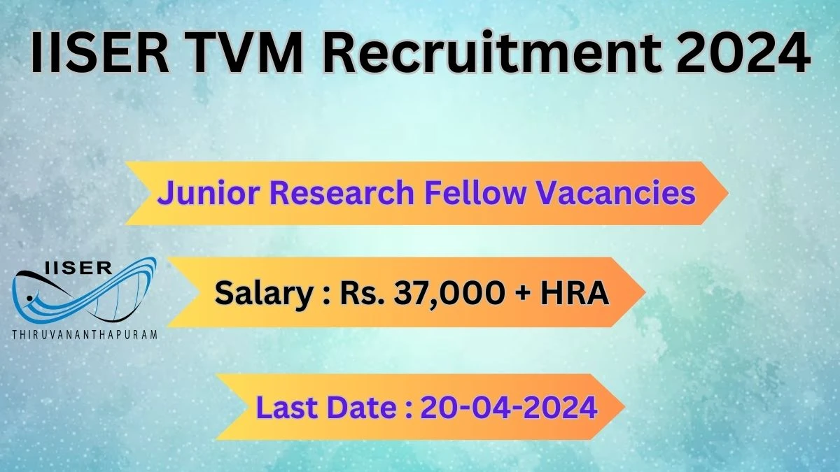 IISER TVM Recruitment 2024 Notification for Junior Research Fellow Vacancy 01 posts at iisertvm.ac.in