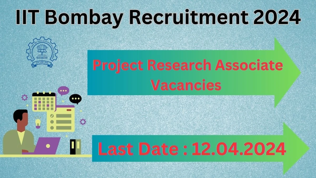 IIT Bombay Recruitment 2024: Check Vacancies for Project Research Associate Job Notification, Apply Online