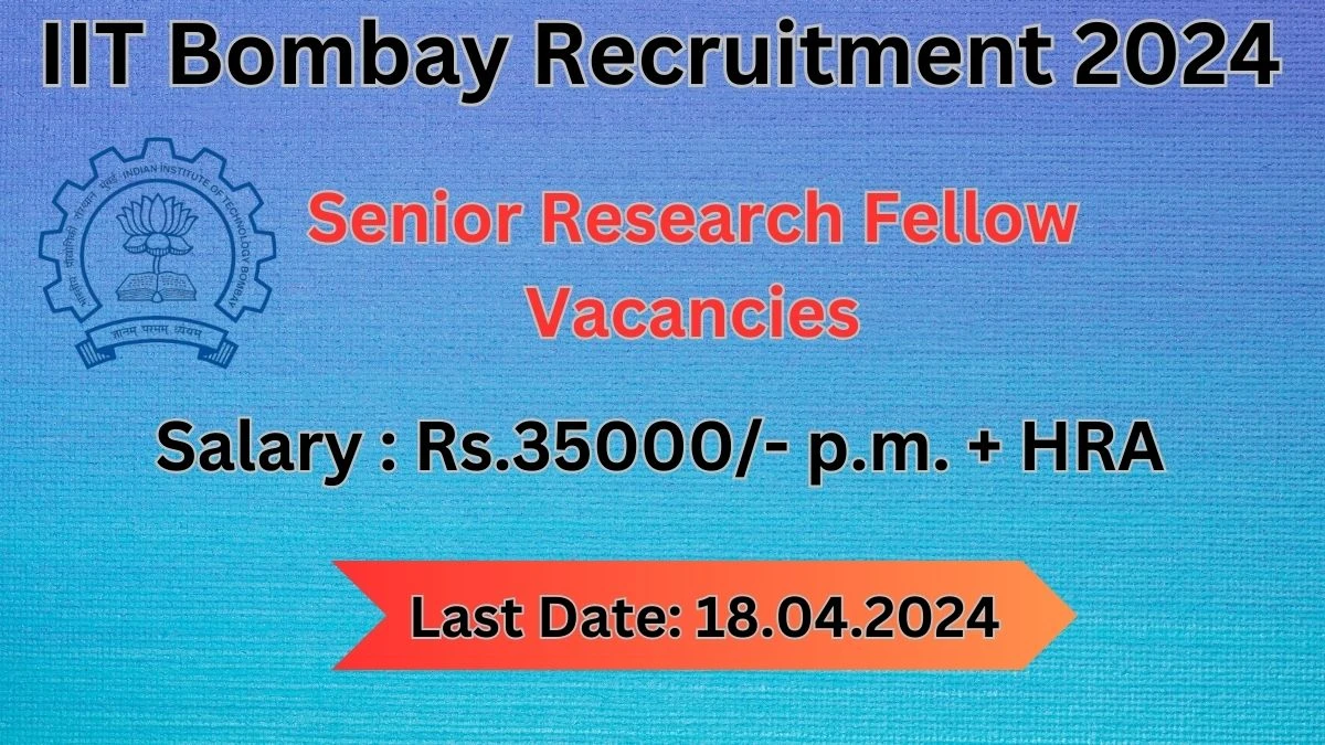 IIT Bombay Recruitment 2024: Check Vacancies for Senior Research Fellow Job Notification, Apply Online