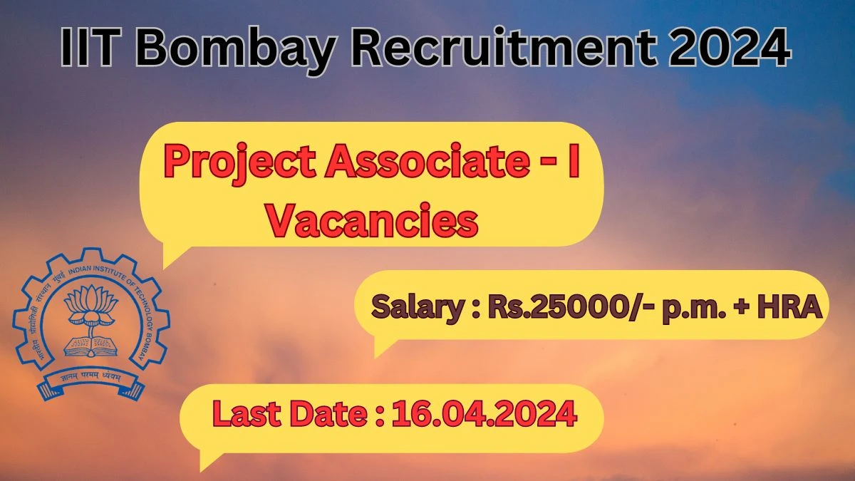 IIT Bombay Recruitment 2024 Notification for Project Associate Vacancy 01 posts at iitb.ac.in