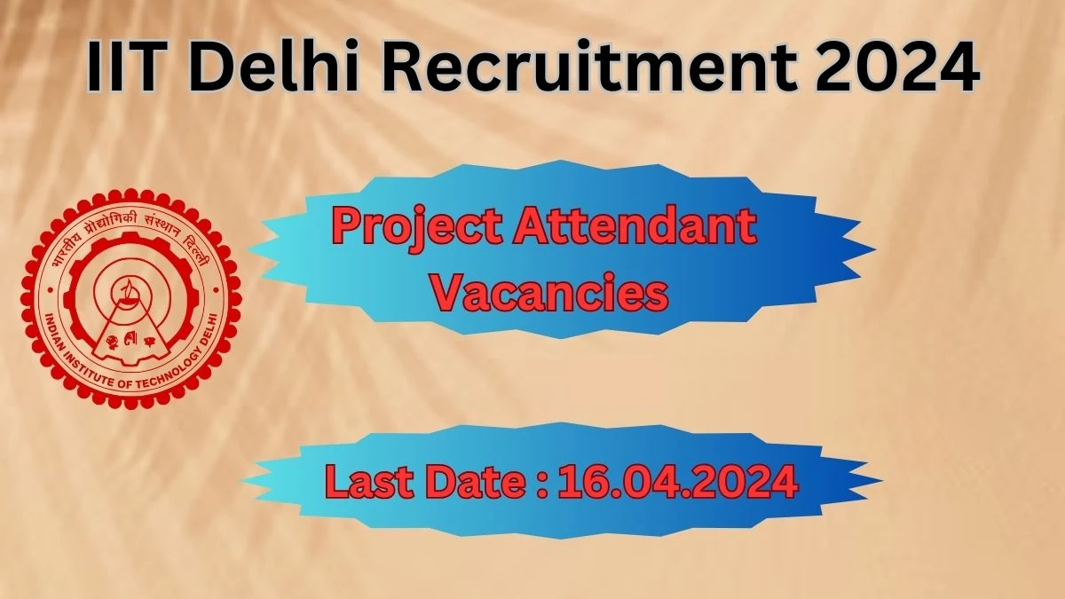 IIT Delhi Recruitment 2024: Check Vacancies for Principal Project Scientist Job Notification, Apply Online