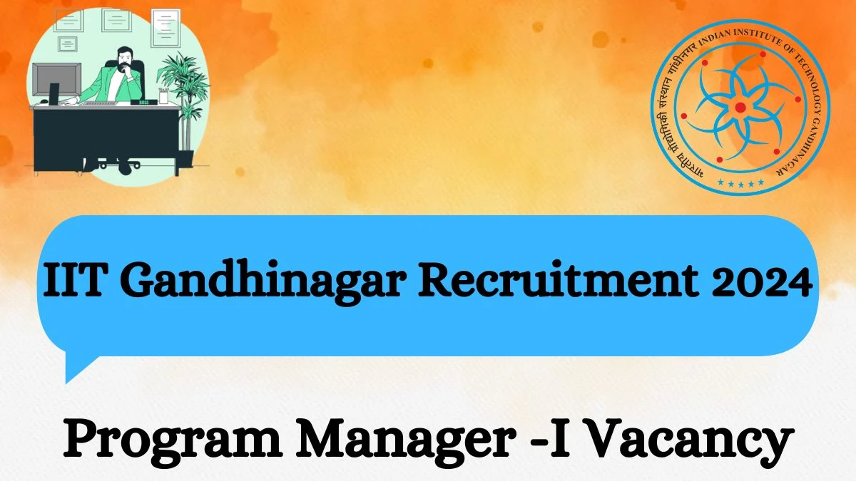 IIT Gandhinagar Recruitment 2024 - Latest Program Manager -I Vacancies on 01 April 2024