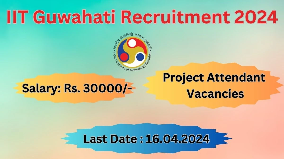 IIT Guwahati Recruitment 2024: Check Vacancies for Senior Research Fellow Job Notification, Apply Online