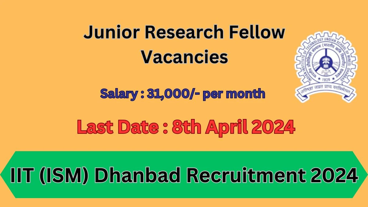 IIT (ISM) Dhanbad Recruitment 2024 Notification for Junior Research Fellow Vacancy 01 posts at iitb.ac.in