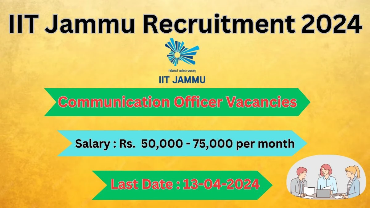 IIT Jammu Recruitment 2024: Check Vacancies for Communication Officer Job Notification, Apply Online