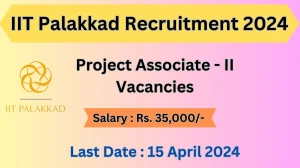 IIT Palakkad Recruitment 2024: Check Vacancies for Project Associate Job Notification, Apply Online