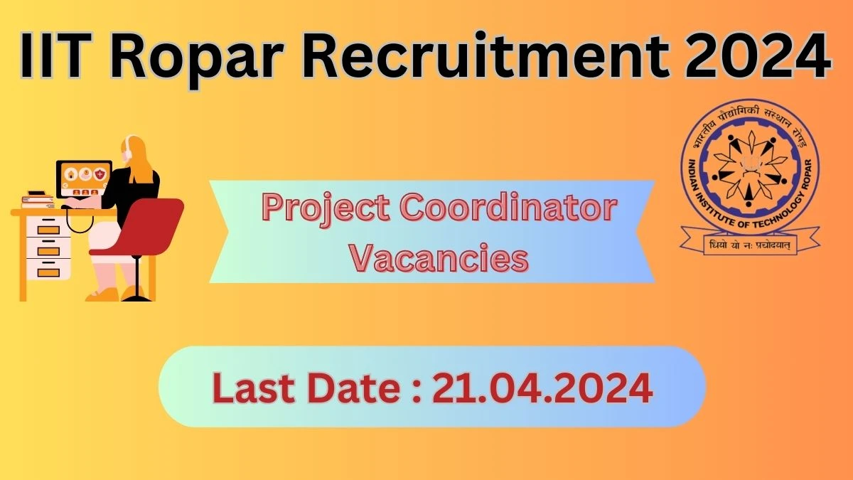 IIT Ropar Recruitment 2024 Notification for Project Coordinator Vacancy 01 posts at iitrpr.ac.in