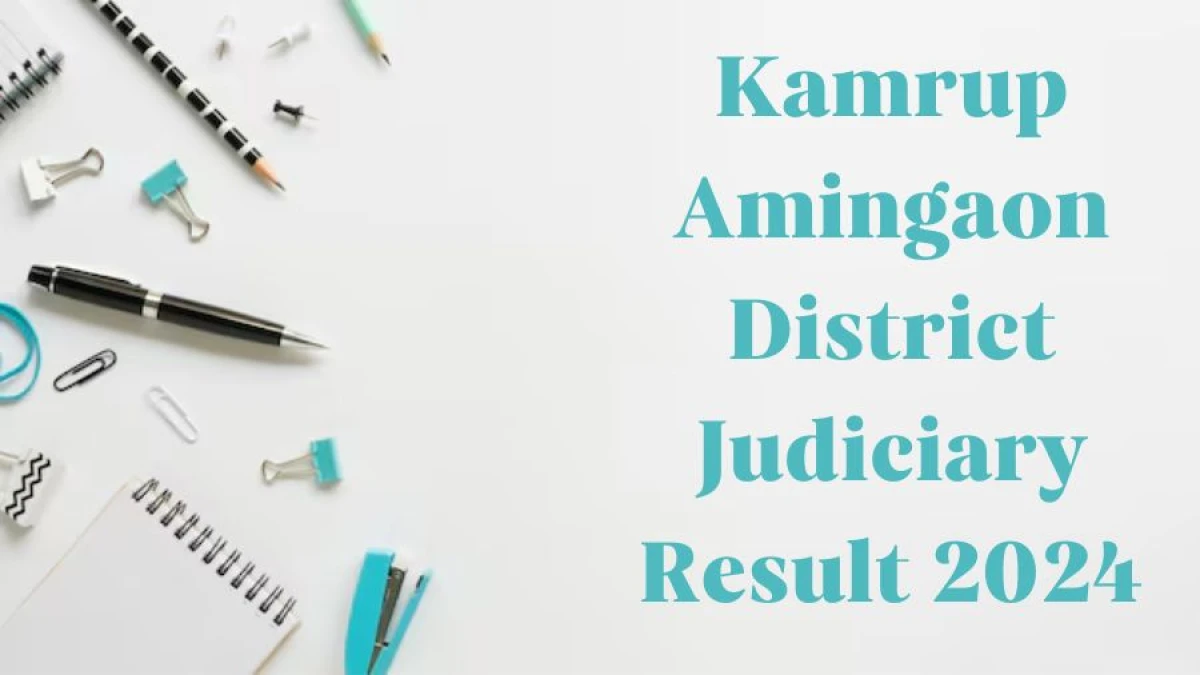 Kamrup Amingaon District Judiciary Result 2024 Declared kamrup.dcourts.gov.in  L.D. Assistant Check Kamrup Amingaon District Judiciary Merit List Here - 03 April 2024
