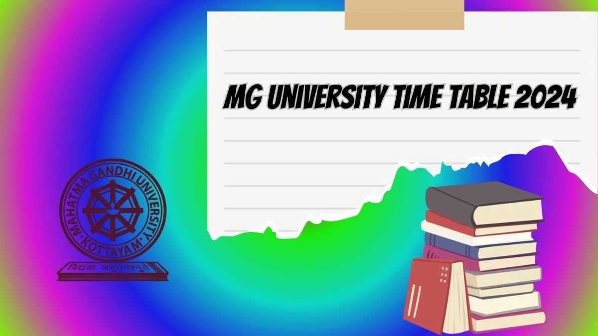 Mg University Time Table 2024 mgu.ac.in Check To Download VI SEM CBCS Exam Date Details Here - 05 Apr 2024
