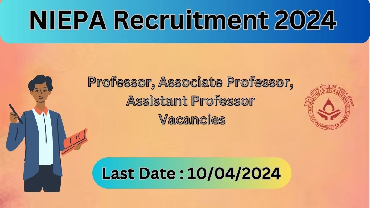 NIEPA Recruitment 2024 Notification for Professor, Associate Professor, Assistant Professor Vacancy 10 posts at niepa.ac.in