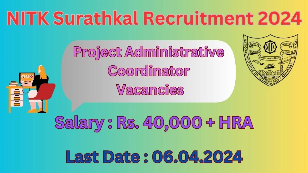 NITK Surathkal Project Administrative Coordinator Recruitment 2024 - Monthly Salary Up to 40,000
