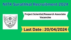 NITK Surathkal Recruitment 2024: Check Vacancies for Project Scientist/Research Associate Job Notification, Apply Online