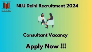 NLU Delhi Recruitment 2024: Check Vacancies for Consultant Job Notification
