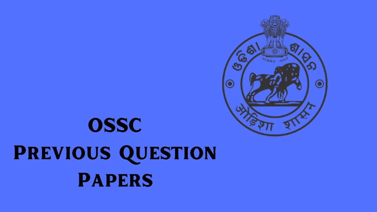 OSSC Previous Question Papers is announced: Practice Junior Assistant Previous Question Papers ossc.gov.in - 04 April 2024