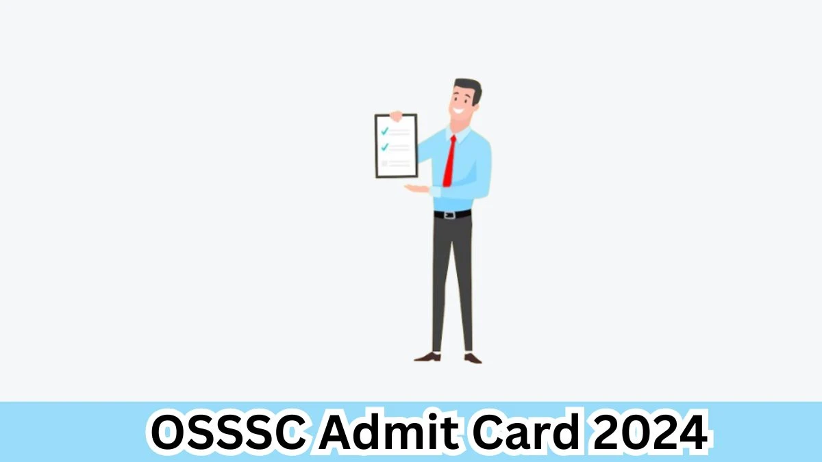 OSSSC Admit Card 2024 will be released Forester Check Exam Date, Hall Ticket osssc.gov.in - 06 April 2024