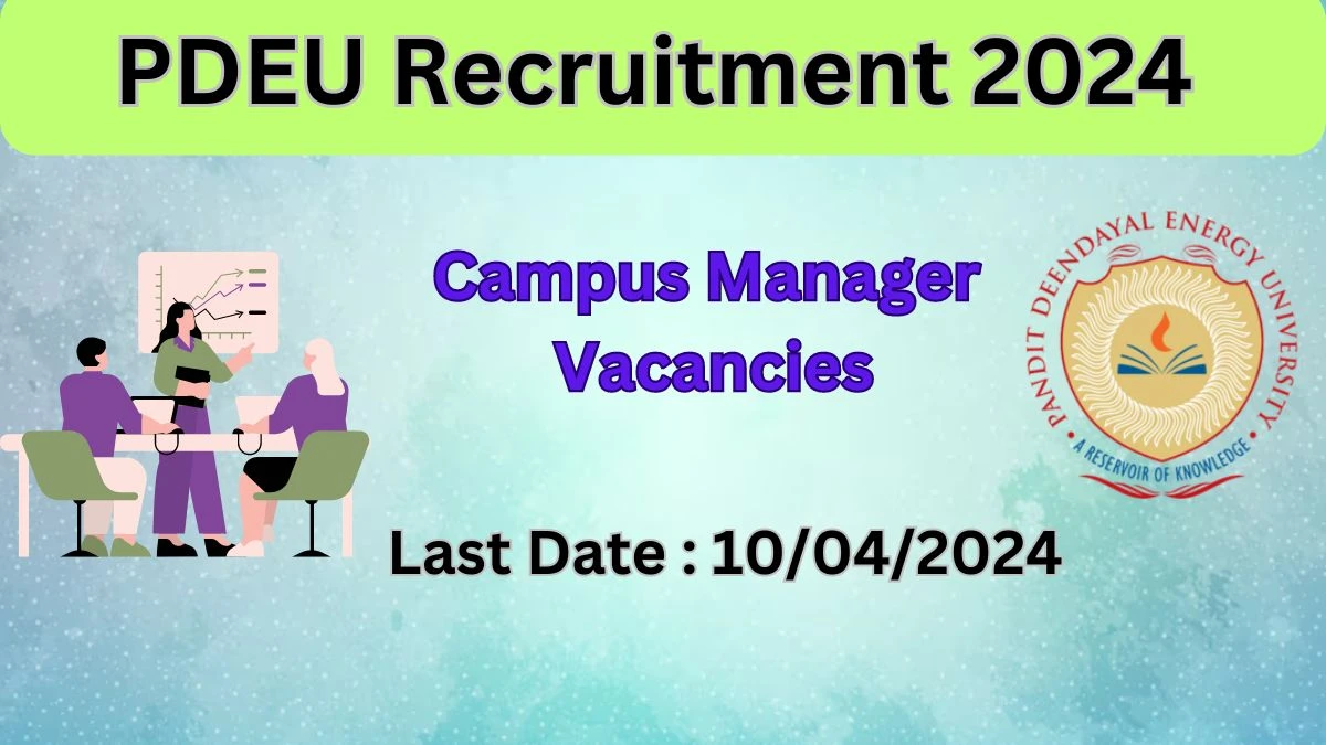 PDEU Recruitment 2024: Check Vacancies for Campus Manager Job Notification, Apply Online