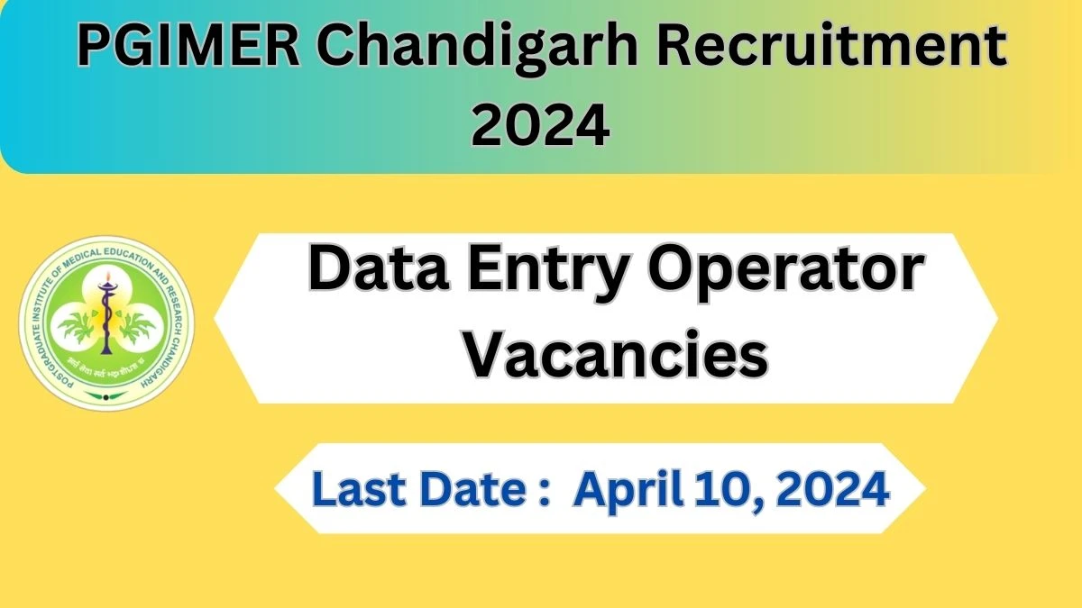 PGIMER Chandigarh Recruitment 2024 Notification for Data Entry Operator Vacancy 01 posts at pgimer.edu.in