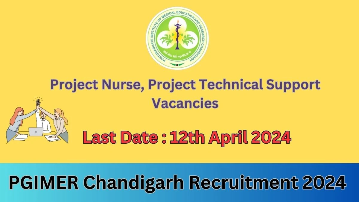 PGIMER Chandigarh Recruitment 2024 Notification for Project Nurse, Project Technical Support Vacancy 02 posts at pgimer.edu.in