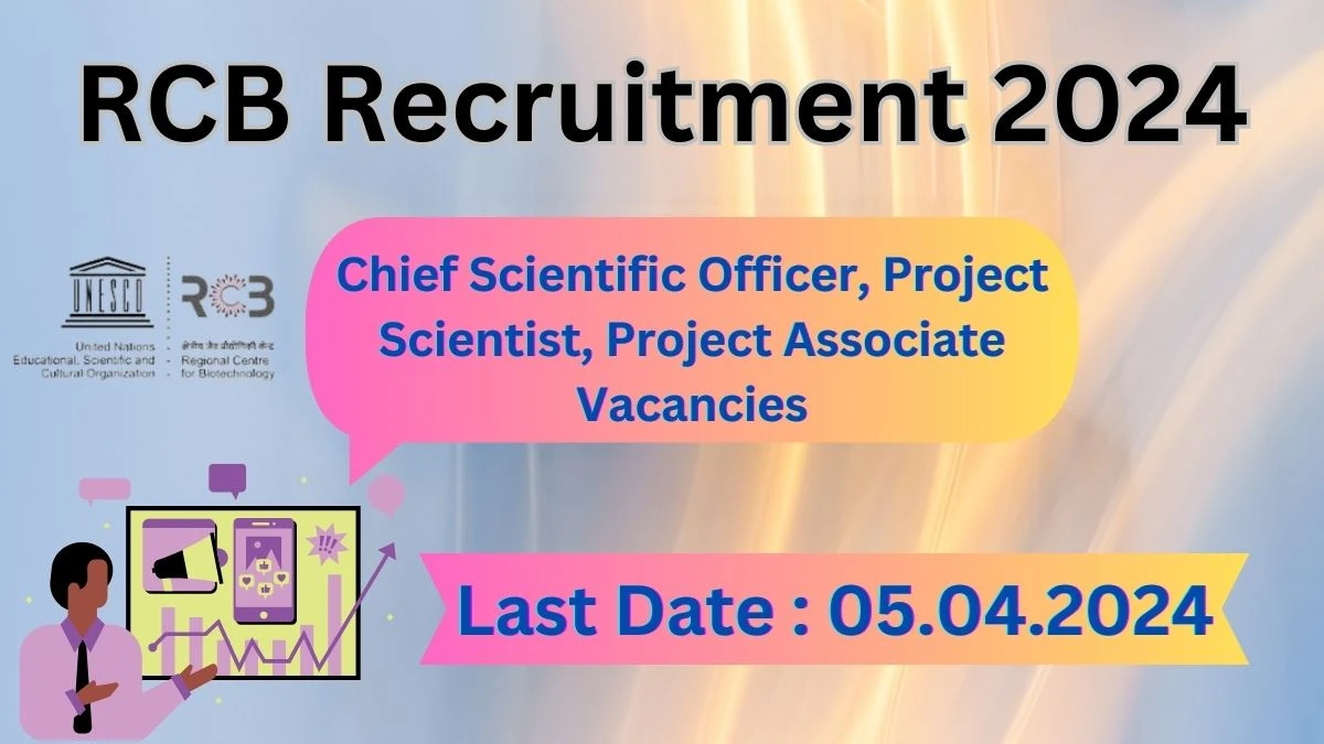 RCB Recruitment 2024 Notification for Chief Scientific Officer, Project Scientist, Project Associate Vacancy 06 posts at rcb.res.in
