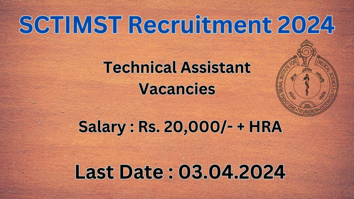 SCTIMST Recruitment 2024 Walk-In Interviews for Technical Assistant on 03.04.2024
